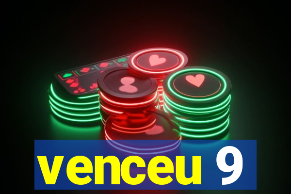 venceu 9